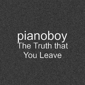 The truth that you leave - Pianoboy高至豪#喜欢的音乐歌手：Pianoboy高至豪专辑：The truth that you leave发行日期：9/7/2005source (author: Pianoboy高至豪)